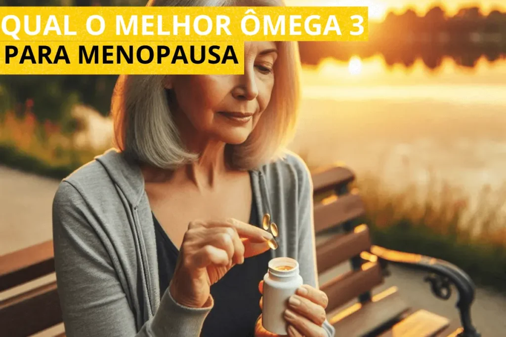 qual melhor ômega 3 para menopausa​
